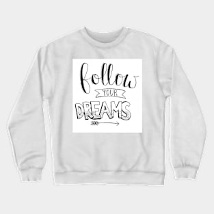 Follow Your Dreams Crewneck Sweatshirt